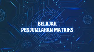 Belajar Penjumlahan Matriks|Python