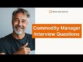 Commodity Manager Interview Questions | Best Answers and Tips