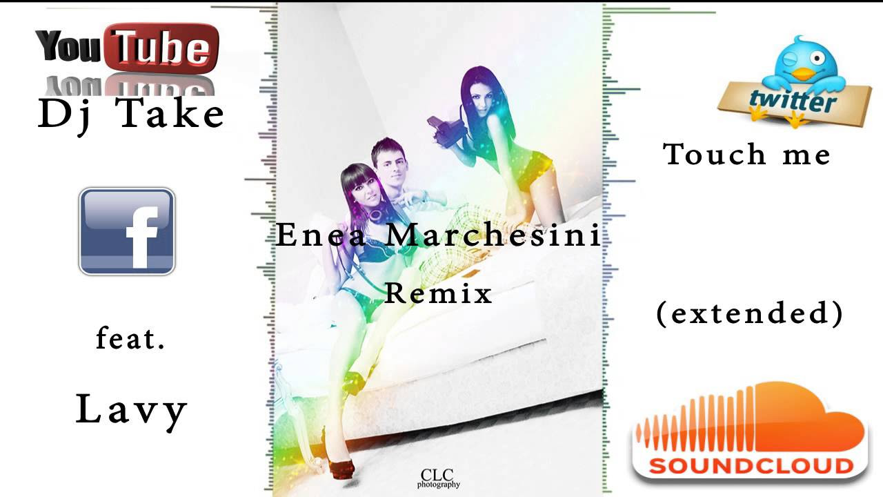 DJ Take Feat. Lavy - Touch Me (Enea Marchesini Extended Mix)
