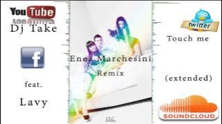 DJ Take Feat. Lavy - Touch Me (Enea Marchesini Extended Mix)