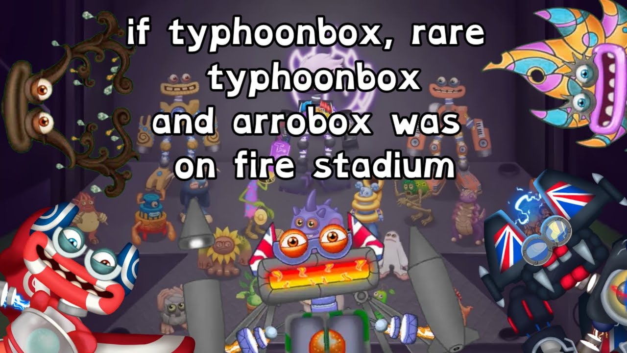 If typhoonbox, arrobox and rare typhoonbox was on fire stadium