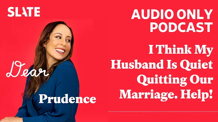 I Think My Husband Is Quiet Quitting Our Marriage. Help! | Dear Prudence