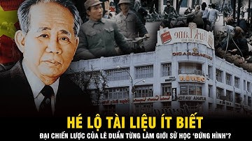 Hé Lộ Tài Liệu Ít Biết: Đại Chiến Lược Của Lê Duẩn Từng Làm Giới Sử Học ‘Đứng Hình’?