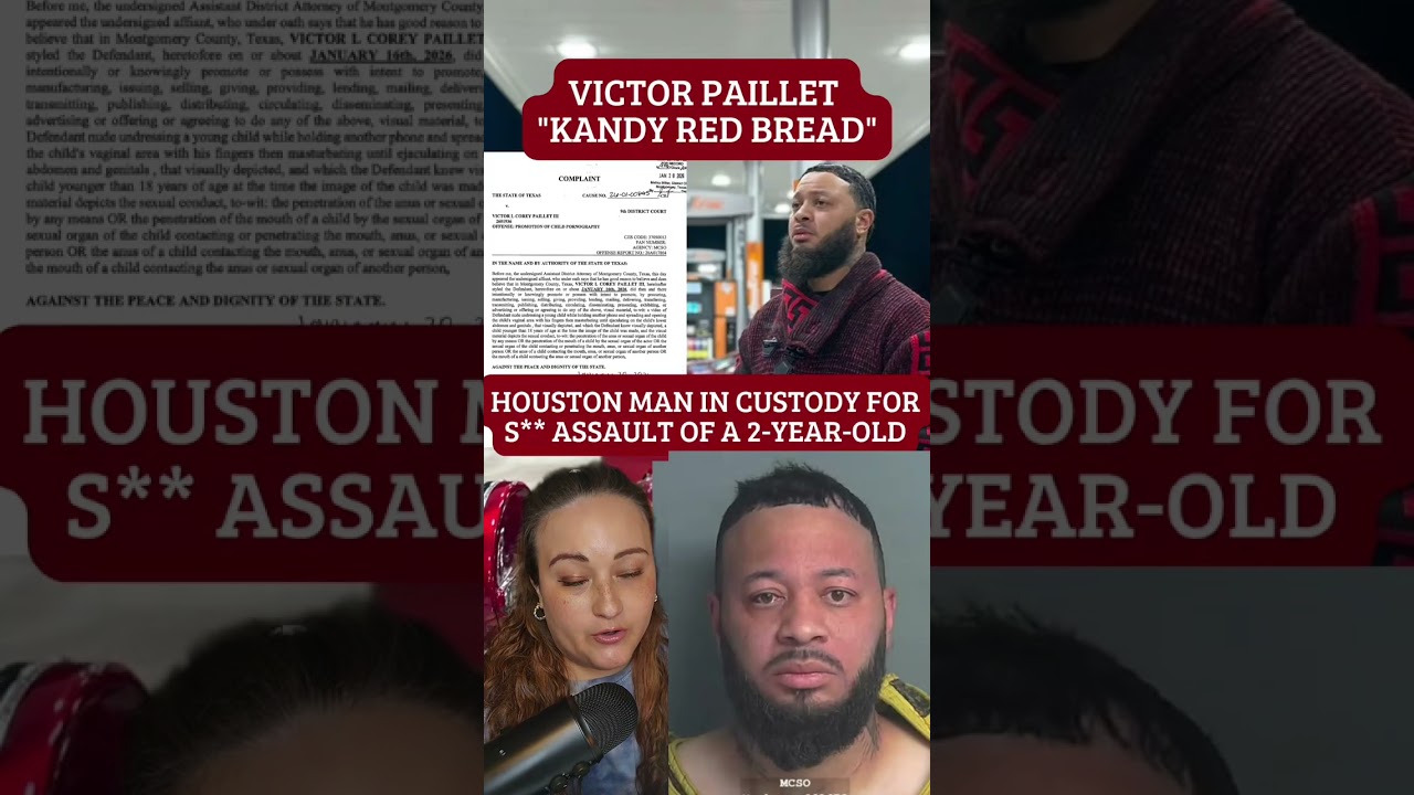 Houston Man in Custody for S Assault of a 2-Year-Old - Victor Paillet, "Kandy Red Bread" - Texas