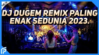 DJ Dugem Remix Paling Enak Sedunia 2023 !! DJ Breakbeat Melody Fullbass Terbaru 2023