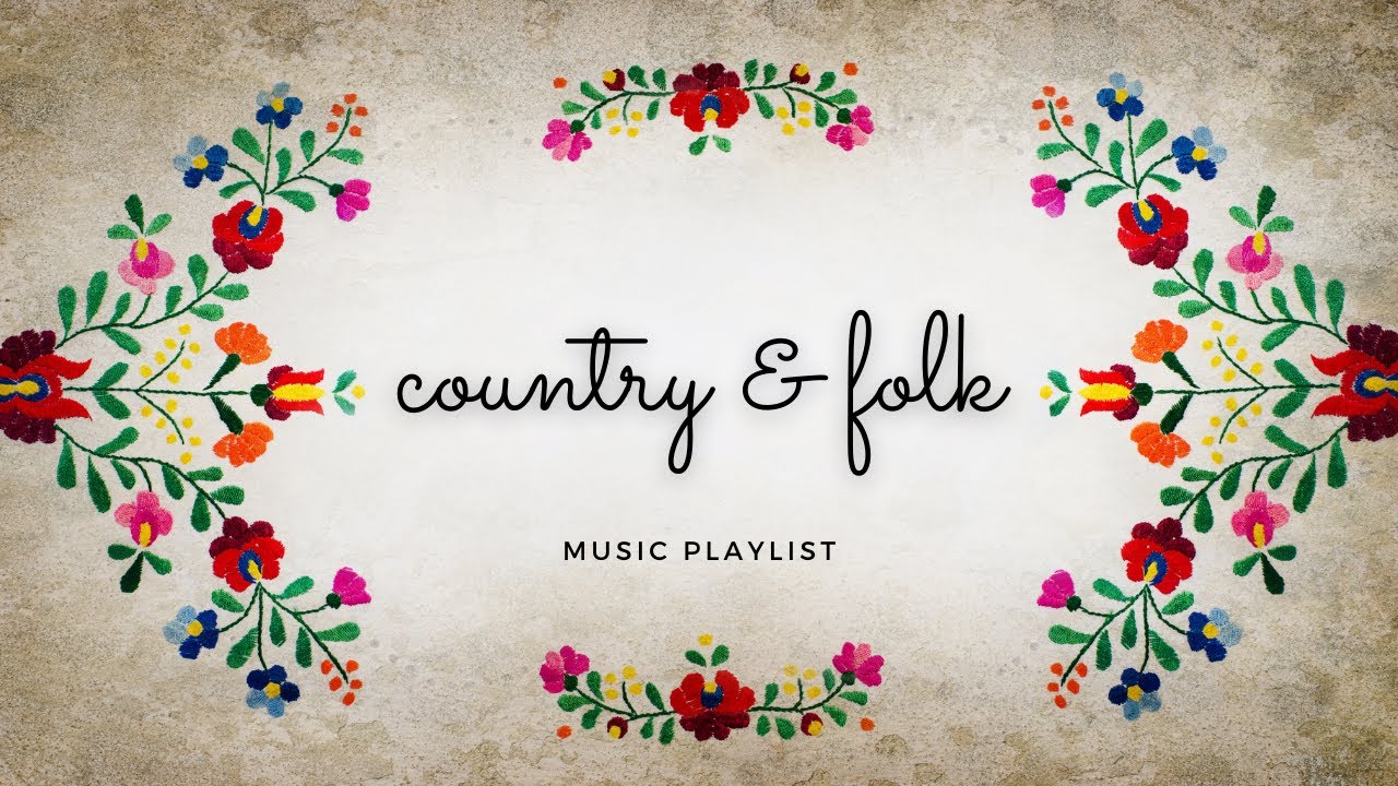 Country & Folk MUSIC PLAYLIST YouTube
