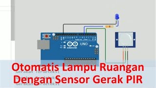 Arduino Sensor Gerak PIR Untuk Otomatis Lampu Ruang Menggunakan WOKWI Tutorial DIY @tptumetro