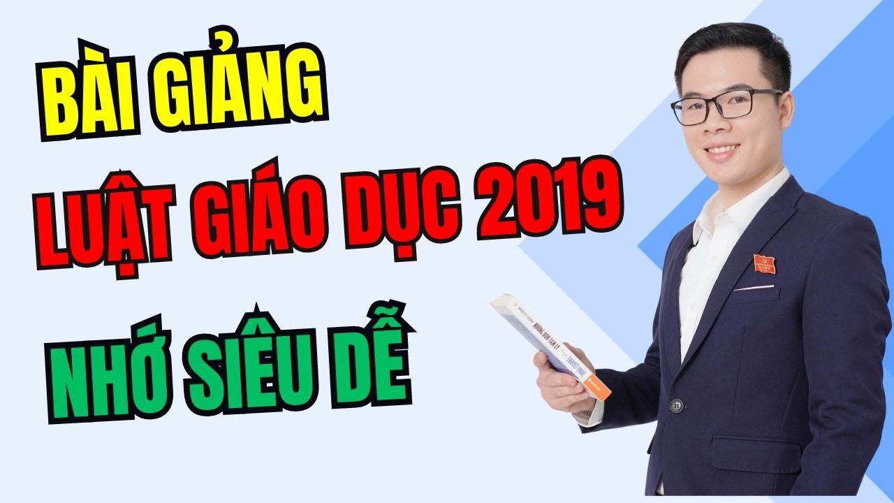 Luật giáo dục 2019 | Bài giảng Thầy Thắng Công Chức