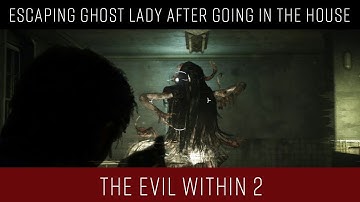 The Evil Within 2 - Escaping the Ghost Lady (Anima) after going in the house