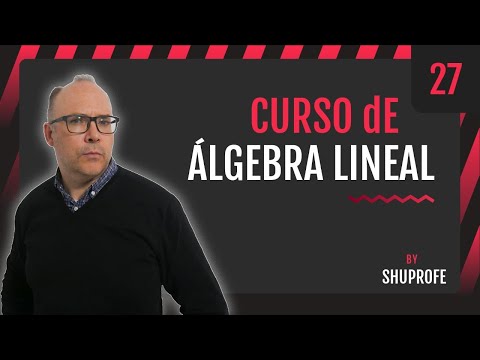 CURSO DE ÁLGEBRA LINEAL, DIAGONALIZACIÓN de MATRICES, Lección 27