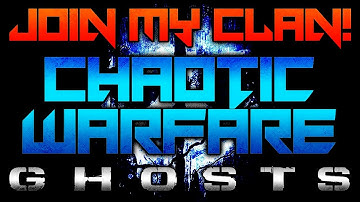 Join My Call of Duty Clan, Chaotic Warfare!! (CoD: Ghosts - Clan Wars)