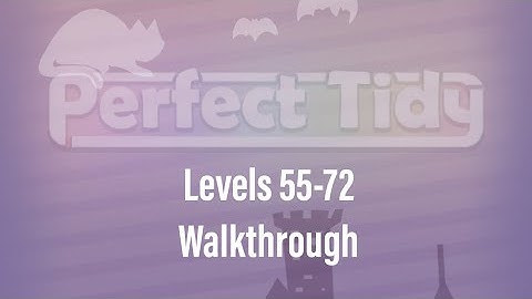 Perfect Tidy - Levels 55-72 Walkthrough, Answers, and Solutions - 3-Stars for All Levels