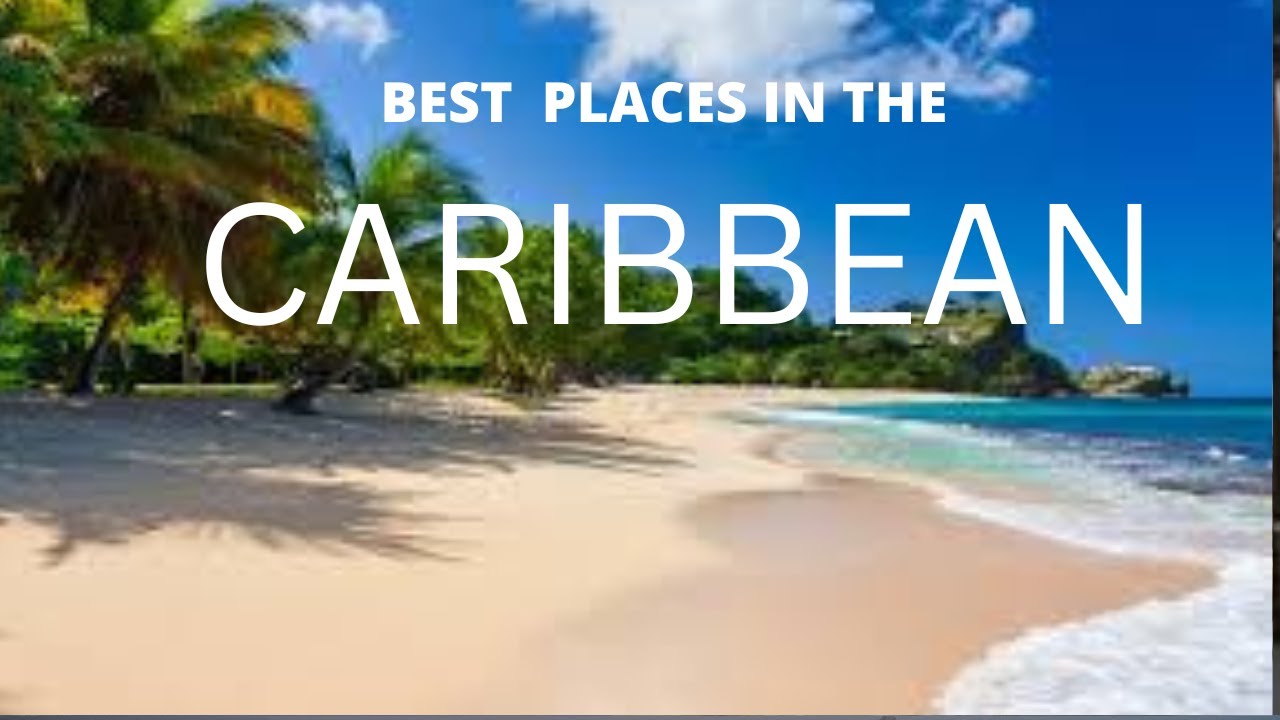 Best Places To Visit In The Caribbean – TEPEHL