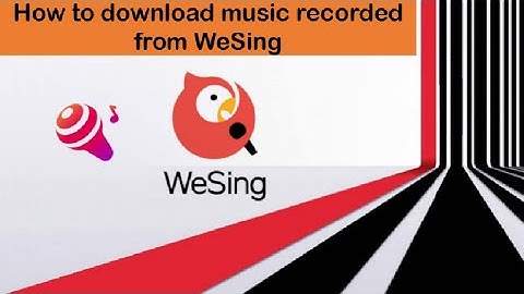How to download recorded music from Wesing App