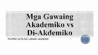 MGA GAWAING AKADEMIKO VS DI-AKADEMIKO | Filipino sa Piling Larang - Akademik
