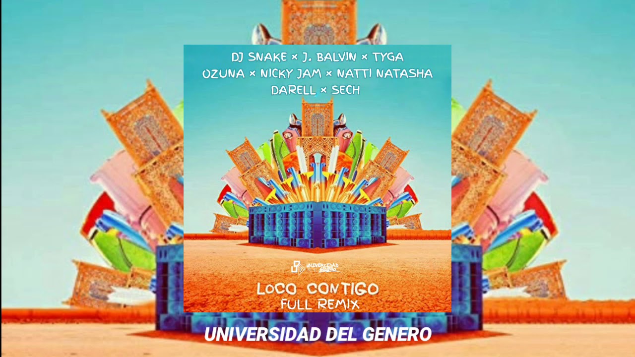 Loco Contigo (Full Remix) - DJ Snake, J Balvin, Tyga, Ozuna, Nicky Jam, Darell, Sech, Natti Natasha