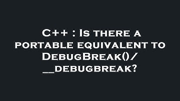 C++ : Is there a portable equivalent to DebugBreak()/__debugbreak?