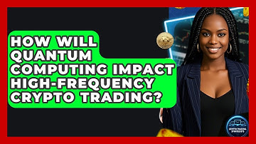 How Will Quantum Computing Impact High-frequency Crypto Trading? - Crypto Trading Strategists