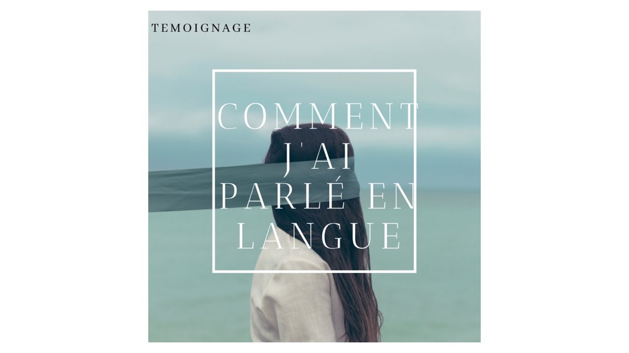 TÉMOIGNAGE || COMMENT J’AI PARLÉ EN LANGUE