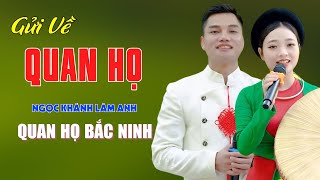 Gửi Về Quan Họ, Lý Giao Duyên - Quan Họ Bắc Ninh Thắm Đượm Tình Yêu Thương - Ngọc Khánh ft Lâm Anh