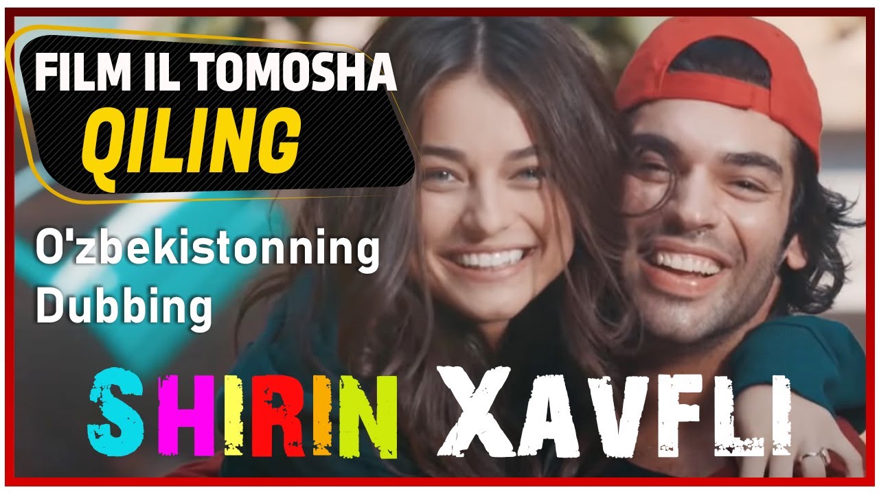 Shirin Xavfli Sevimli Tehlikeli Ozbekistonning Dubbing