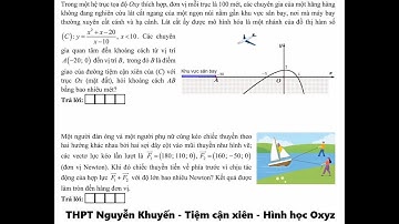 THPT Nguyễn Khuyến: Tiệm cận xiên + Hình học Oxyz: Trong một hệ trục tọa độ. Một người đàn ông và