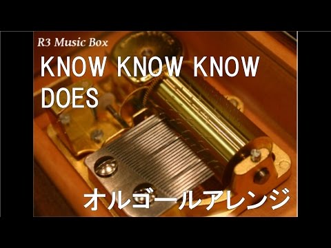 KNOW KNOW KNOW/DOES【オルゴール】 (アニメ「銀魂゜」OP)
