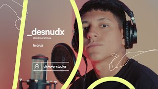 DESNUDX (Acoustic) - La Cruz | #DiskoverStories 003 by DISKOVER STUDIOS