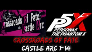 Crossroads of Fate: Castle Arc 1-14 | Persona 5: The Phantom X