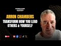 How to Elevate Leadership &amp; Performance Through Transformational Coaching With Arron Chambers