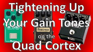 How To Tighten Up your Gain Tones on the Quad Cortex