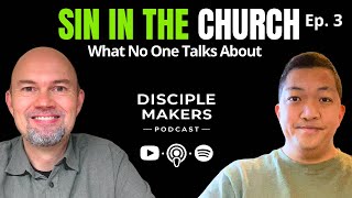 SIN IN THE CHURCH: What No One Talks About | Disciple Makers Podcast Ep. 3 @TheLastReformation