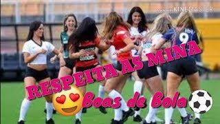 Respeita As Mina - Boas De Bola - Belos Lances Do Futebol Feminino