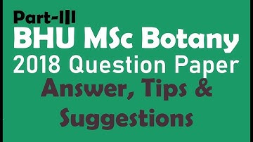 BHU MSc Botany: 2018 Question paper (Answer, Tips & Suggestions): Part-III