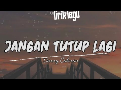 Lirik lagu!!! Denny Caknan ~ JANGAN TUTUP LAGI - YouTube