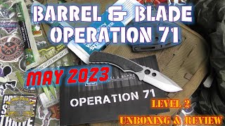 Barrel & Blade Operation 71  May 2023  Level 2 Unboxing & Review