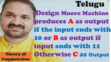Moore Machine produces A as output if the input ends with 10 or B as output if input ends with 11