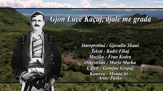 Gjovalin Shani - Gjon Lucë Kaçaj, Djalë Me Grada