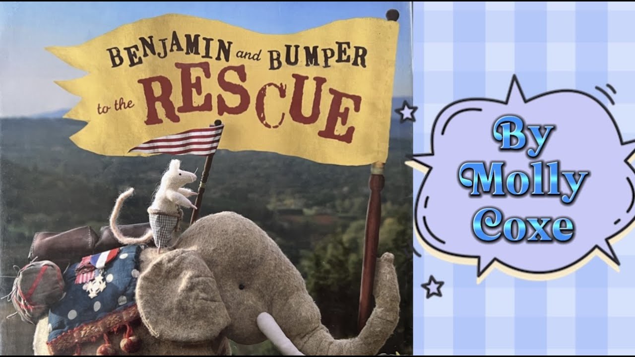 Benjamin And Bumper To The Rescue by Molly Coxe (Kids Read Aloud Stories)