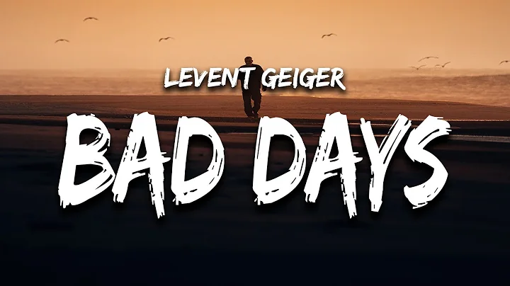 Levent Geiger - Bad Days (Lyrics)