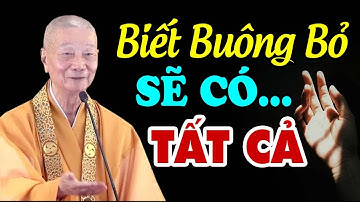 Sống Biết Cách BUÔNG BỎ Là Có TẤT CẢ (nên nghe) - Thầy Thích Trí Quảng