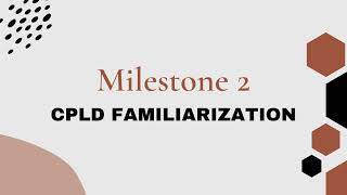 Milestone 2: CPLD Familiarization
