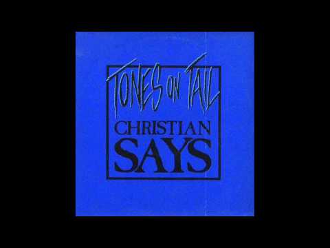 Tones On Tail - Christian Says (with lyrics)