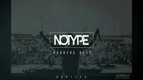 NOTYPE - KENNING WEST (BOOTLEG)