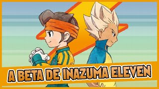 A VERSÃO BETA DO INAZUMA ELEVEN 1