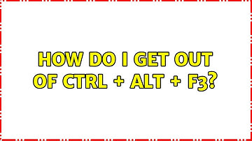 Ubuntu: How do I get out of Ctrl + Alt + F3?