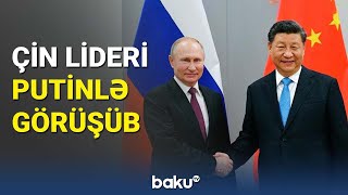 Çin lideri Putinlə görüşüb - BAKU TV