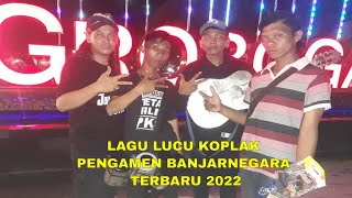 LAGU LUCU KOPLAK PENGAMEN BANJARNEGARA TERBARU 2022
