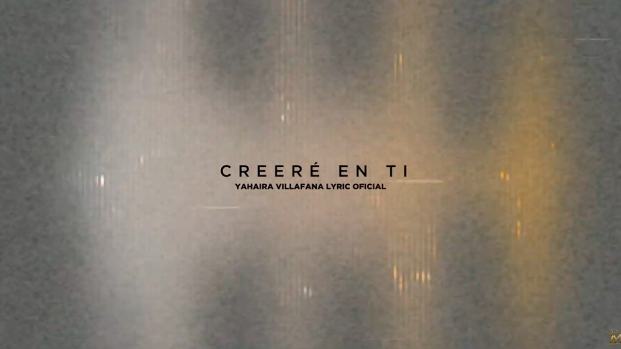 MÚSICA CRISTIANA - Creeré en Ti - Yahaira Villafana - Video Lyric Oficial