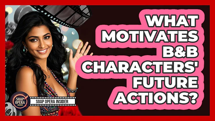 What Motivates B&B Characters' Future Actions? - Soap Opera Insider